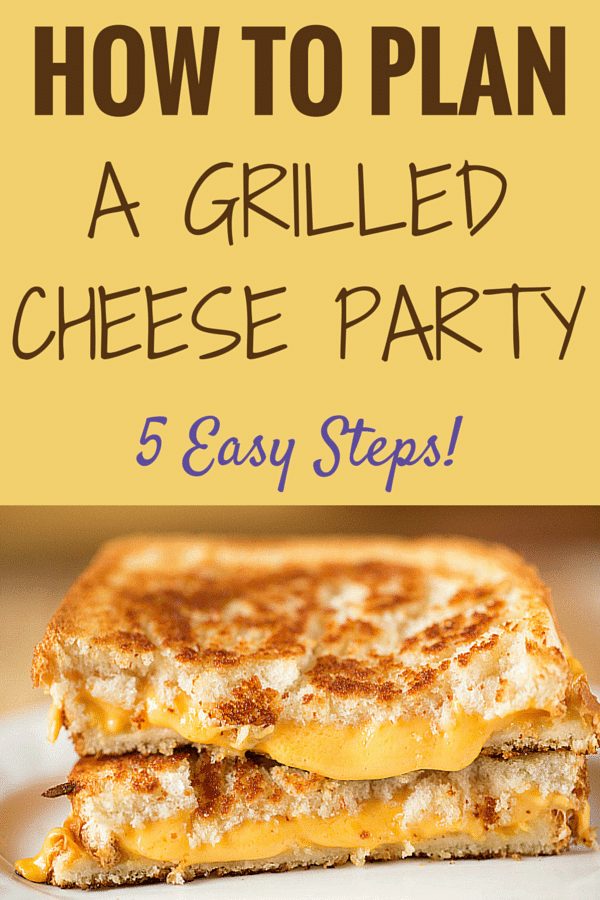 How to Throw a Grilled Cheese Party in 5 Straightforward Steps - Tons of suggestions for ingredients, set up and sandwich combinations!