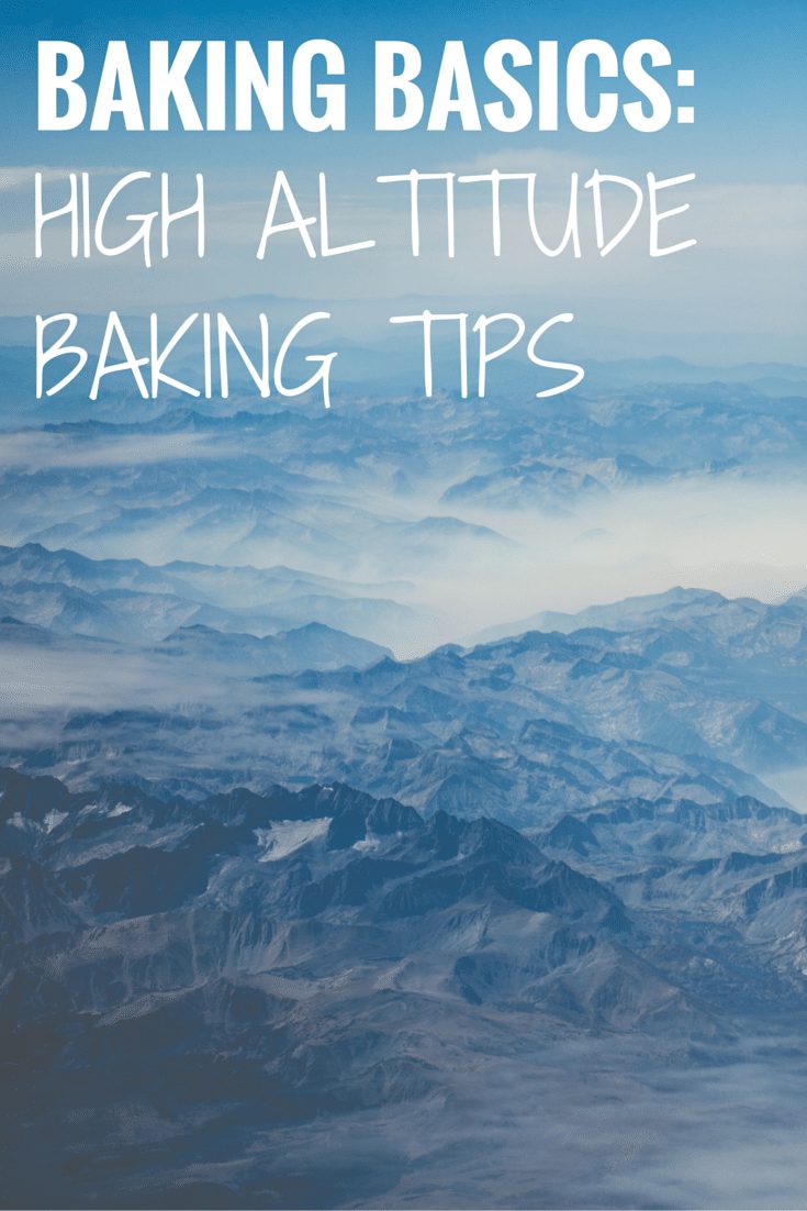 Baking Basics: High Altitude Baking Tips - If you're baking at a high altitude, refer to these tips to make sure your recipes come out reliable every time!Baking Basics: High Altitude Baking Tips - If you're baking at a high altitude, refer to these tips to make sure your recipes come out reliable every time!