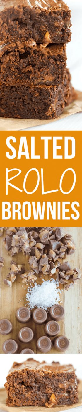 Salted Rolo Brownies: These fudgy brownies are loaded with chopped Rolo candies, have additional candies pressed into the top of the batter, and include a lighter dose of flaked sea salt for the ultimate balance.