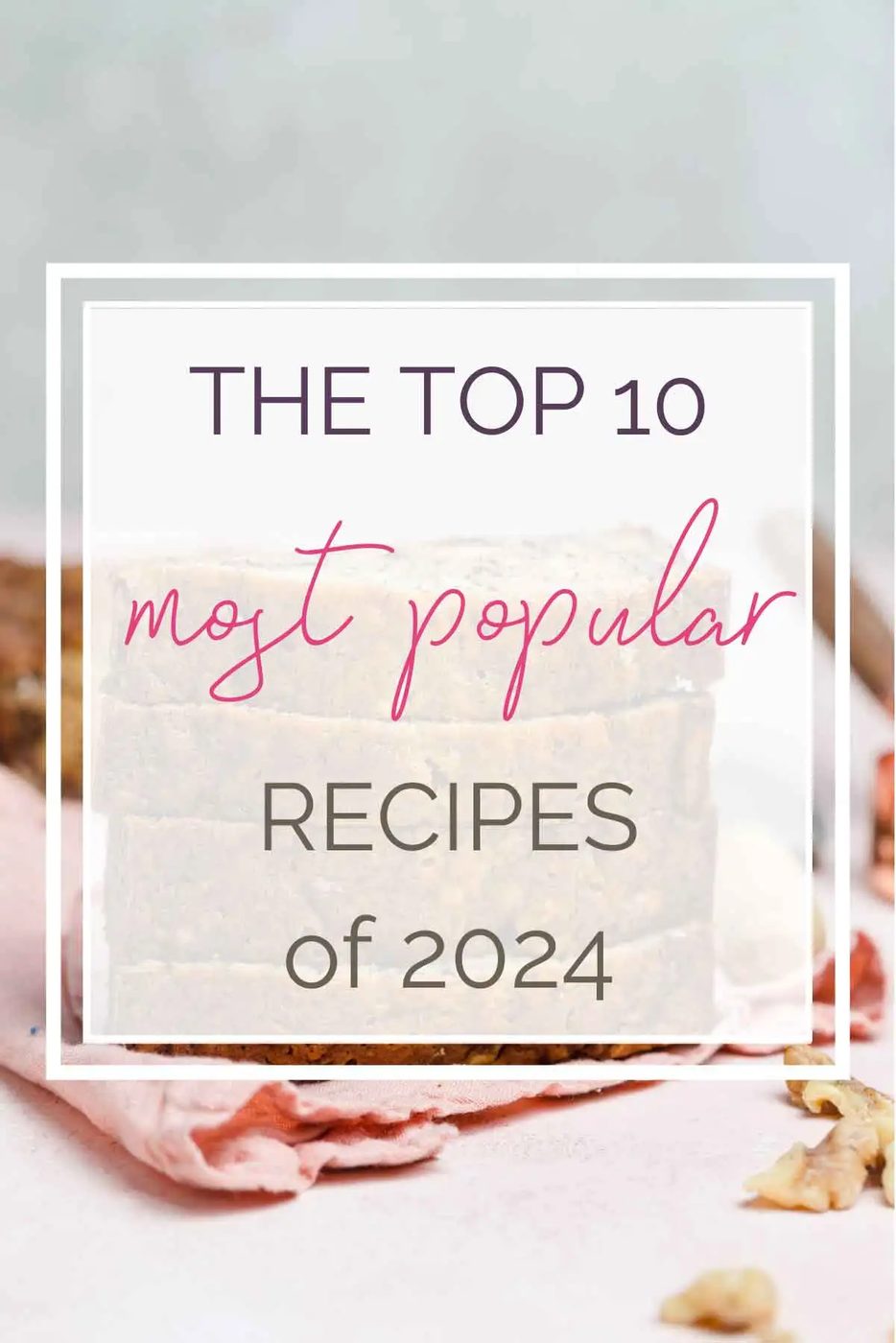 10 Most Popular Recipes of 2024